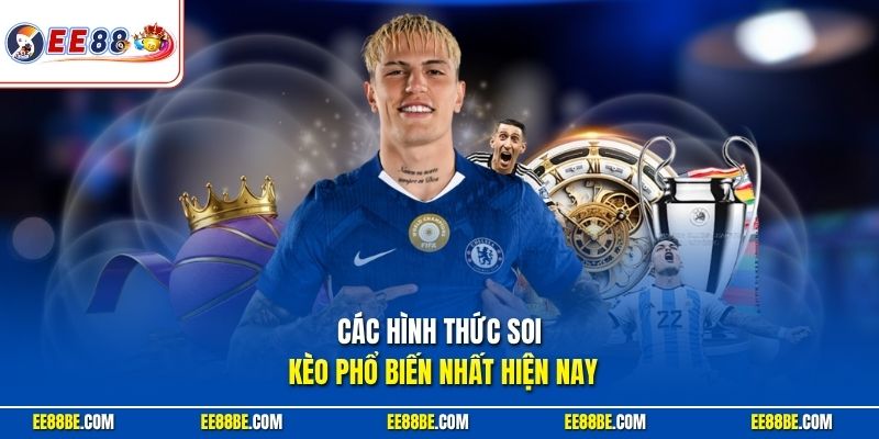Các hình thức soi kèo phổ biến nhất hiện nay