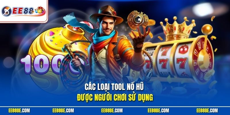 Các loại tool nổ hũ được người chơi sử dụng