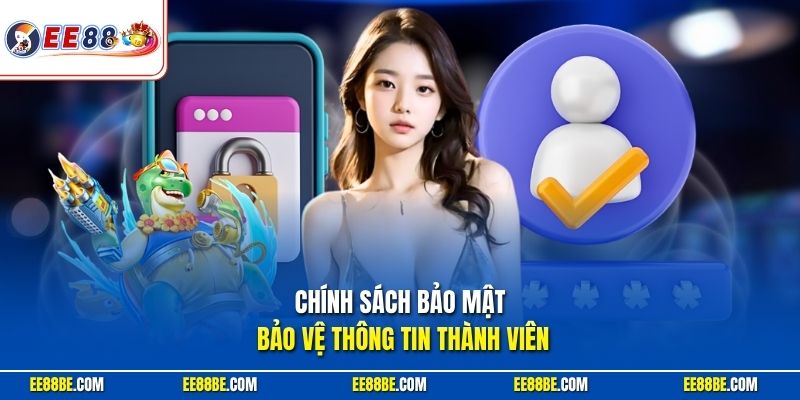 Chính sách bảo mật bảo vệ thông tin thành viên 