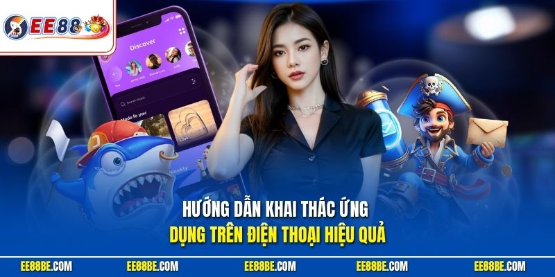 Hướng dẫn khai thác ứng dụng của EE88 trên điện thoại hiệu quả