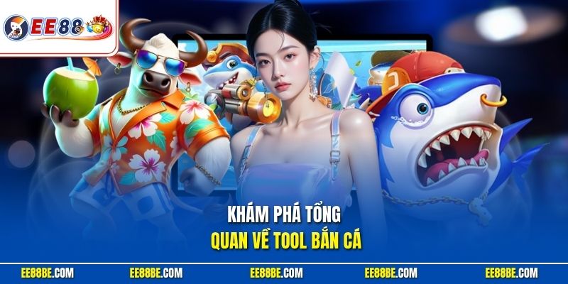 Khám phá tổng quan về tool bắn cá
