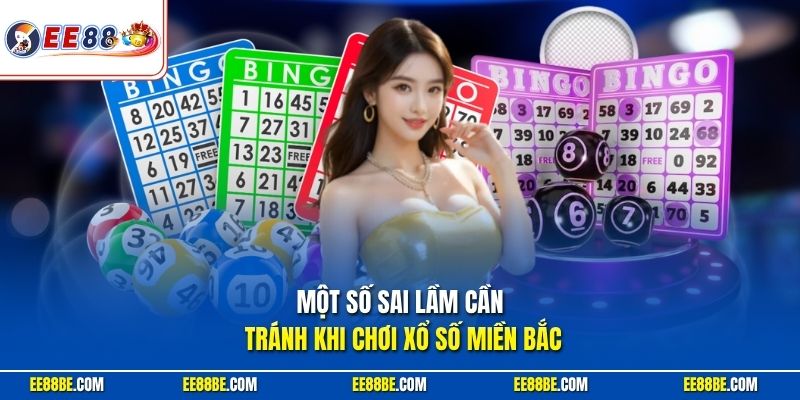 Một số sai lầm cần tránh khi chơi xổ số miền Bắc