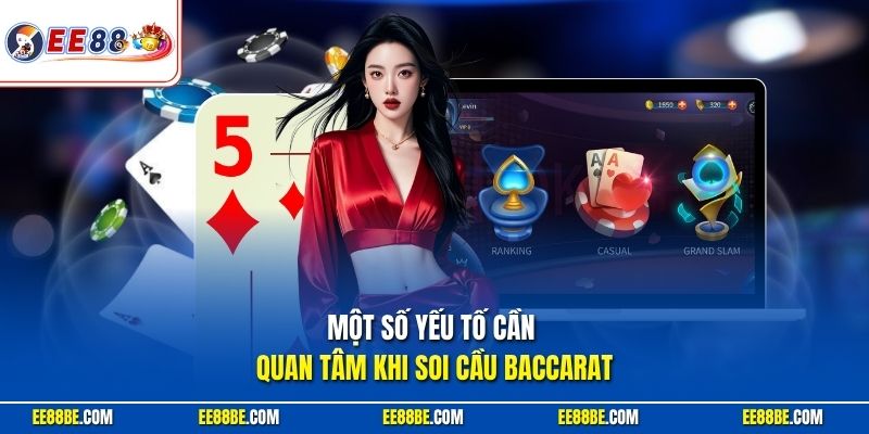 Một số yếu tố cần quan tâm khi soi cầu Baccarat