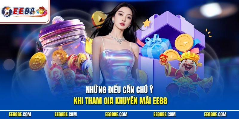 Những điều cần chú ý khi tham gia khuyến mãi EE88