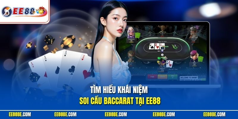 Tìm hiểu khái niệm soi cầu Baccarat tại EE88