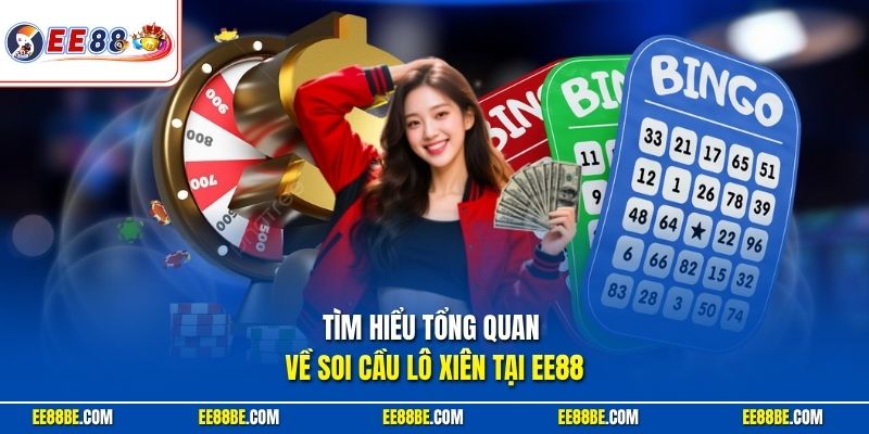 Tìm hiểu tổng quan về soi cầu lô xiên tại EE88