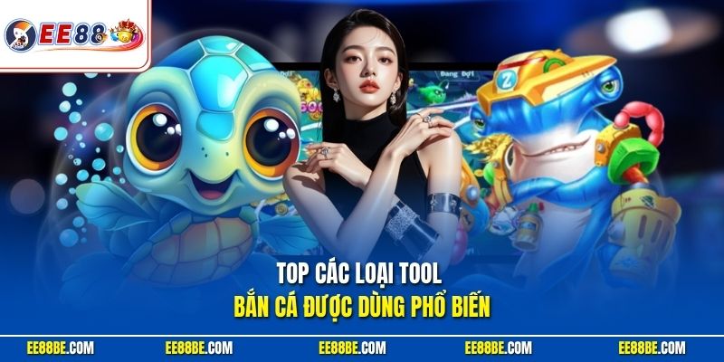 Top các loại tool bắn cá được dùng phổ biến